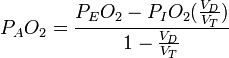 P_A O_2 = \frac{P_E O_2 - P_I O_2 (\frac{V_D}{V_T})}{1- \frac{V_D}{V_T}}