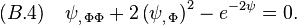 (B.4)\quad \psi_{,\,\Phi\Phi}+2 \,\big(\psi_{,\,\Phi}\big)^2-e^{-2\psi}=0.