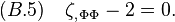 (B.5)\quad \zeta_{,\,\Phi\Phi}-2=0.