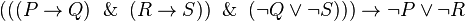 (((P \rightarrow Q) \And (R \rightarrow S)) \And (\neg Q \vee \neg S))) \rightarrow \neg P \vee \neg R