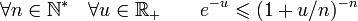 \forall n\in \mathbb N^* \quad \forall u \in\mathbb R_+ \qquad e^{-u} \leqslant (1+u/n)^{-n}