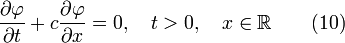 {{\partial \varphi } \over {\partial t}} + c{ { \partial \varphi } \over {\partial x}} = 0 , \quad t > 0, \quad x \in \mathbb{R} \quad \quad (10)