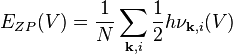 E_{ZP}(V) = \frac{1}{N} \sum_{\mathbf{k}, i} \frac{1}{2} h \nu_{\mathbf{k},i}(V)