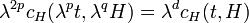 \lambda^{2p} c_H ( \lambda^p t, \lambda^q H) = \lambda^d c_H(t, H) \,
