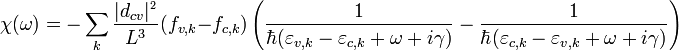 \chi (\omega ) = - \sum\limits_k {\frac{{\left| {d_{cv} } \right|^{_2 } }}{{L^3 }}} (f_{v,k} - f_{c,k})\left( {\frac{1}{{\hbar (\varepsilon _{v,k} - \varepsilon _{c,k}+ \omega + i\gamma )}} - \frac{1}{{\hbar (\varepsilon _{c,k} - \varepsilon _{v,k} + \omega + i\gamma )}}} \right)