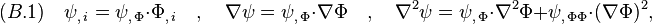 (B.1)\quad \psi_{,\,i}=\psi_{,\,\Phi}\cdot \Phi_{,\,i} \quad,\quad \nabla\psi=\psi_{,\,\Phi}\cdot \nabla \Phi \quad,\quad
\nabla^2\psi=\psi_{,\,\Phi}\cdot \nabla^2 \Phi+\psi_{,\,\Phi\Phi}\cdot (\nabla \Phi)^2 ,