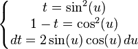 \quad \left\{\begin{matrix} t = \sin^2(u) \\ 1-t = \cos^2(u) \\ dt = 2\sin(u)\cos(u)\,du\end{matrix}\right.