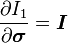 \frac{\partial I_1}{\partial \boldsymbol{\sigma}} = \boldsymbol{I}