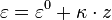 \varepsilon = \varepsilon^0 + \kappa \cdot z